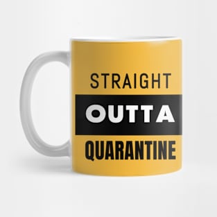 STRAIGHT OUTTA QUARANTINE Mug